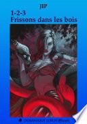 1-2-3 FRISSONS DANS LES BOIS