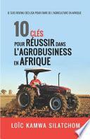 10 clés pour réussir dans l'agrobusiness en Afrique