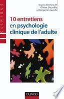 10 entretiens en psychologie clinique de l'adulte
