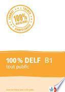 100 % DELF B1 tout public. Livre de l'élève. Buch + 4 Audio-CDs