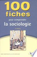 100 fiches pour comprendre la sociologie