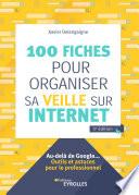 100 fiches pour organiser sa veille sur Internet