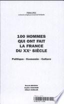 100 hommes qui ont fait la France du XXe siècle