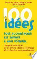 100 idées pour accompagner les enfants à haut potentiel