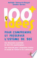 100 idées pour comprendre et préserver l’estime de soi