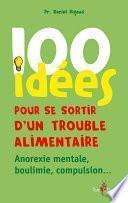 100 idées pour se sortir d’un trouble alimentaire