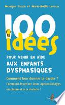 100 idées pour venir en aide aux enfants dysphasiques
