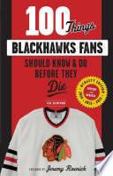 100 Things Blackhawks Fans Should Know & Do Before They Die