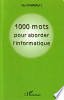 1000 mots pour aborder l'informatique