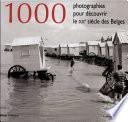 1000 photographies pour découvrir le XXe siècle des Belges