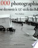 1000 photographies pour découvrir le XXe siècle des Belges