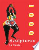 1000 Scupltures de Génie