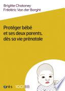 1001 bb 164 - Protéger bébé et ses deux parents dès sa vie prénatale