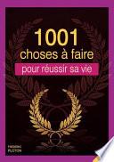 1001 choses à faire pour réussir sa vie