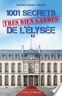 1001 secrets (très bien gardés) de l'Elysée