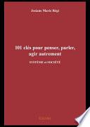 101 clés pour penser, parler, agir autrement
