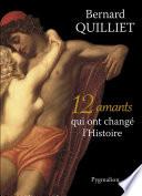 12 amants qui ont changé l'Histoire