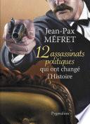 12 assassinats qui ont changé l'Histoire