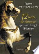 12 récits de chevaux qui ont changé l'Histoire