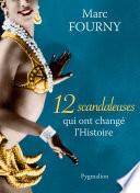 12 scandaleuses qui ont changé l'Histoire
