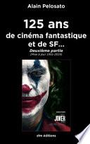 125 ans de cinéma fantastique et de SF...: Deuxième partie (Mise à jour 1951 - 2019)