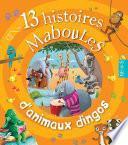 13 histoires maboules d'animaux dingos