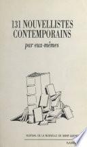 131 nouvellistes contemporains par eux-mêmes