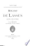 1520-1594. Roland de Lassus, sa vie & ses œuvres
