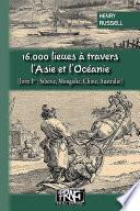 16.000 lieues à travers l'Asie & l'Océanie (livre Ier : Sibérie, Mongolie, Chine, Australie)