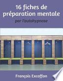 16 Fiches de Préparation Mentale Par l'Autohypnose