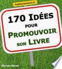 170 Idées pour promouvoir son livre