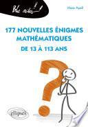 177 nouvelles énigmes mathématiques de 13 à 113 ans