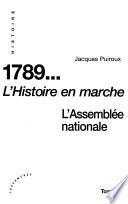 1789--: L'histoire en marche : l'Assemblée nationale