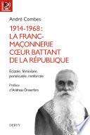 1914-1968 La franc-maçonnerie, coeur battant de la République