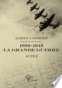 1939-1945 La Grande Guerre