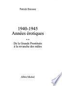 1940-1945, années érotiques: De la grande prostituée à la revanche de mâles