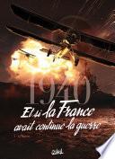 1940 Et si la France avait continué la guerre