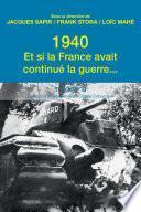 1940. Et si la France avait continue la guerre...