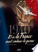 1940 Et si la France avait continué la guerre T01