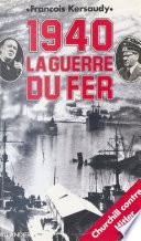 1940 : La guerre du fer