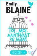 2 - Toi. Moi. Maintenant ou jamais