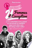 21 Femmes d'exception: La vie de combattantes pour la liberté qui ont repoussé les frontières: Angela Davis, Marie Curie, Jane Goodall et bie