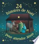 24 histoires de Noël pour attendre Jésus