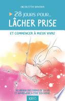 28 jours pour... lâcher prise et commencer à mieux vivre