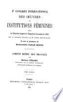 2e Congrès international des œuvres et institutions féminines, tenu au Palais des congrès de l'Exposition universelle de 1900 sous la présidence d'honneur de M. Léon Bourgeois et sous la présidence de Mademoiselle Sarah Monod