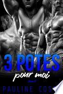 3 Potes pour MOI - Tome 3