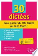 30 dictées pour passer du 100 fautes au sans-faute !