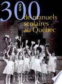 300 ans de manuels scolaires au Québec