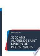 3500 ans auprès de Saint Martin de PETRAE VALLIS