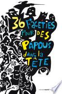 36 facéties pour des Papous dans la tête
